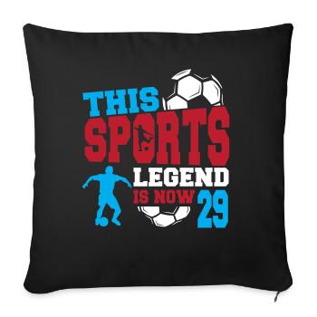 This sports legend is now 29, football game 29. - Sofa pillowcase 17,3'' x 17,3'' (45 x 45 cm) - black - Front