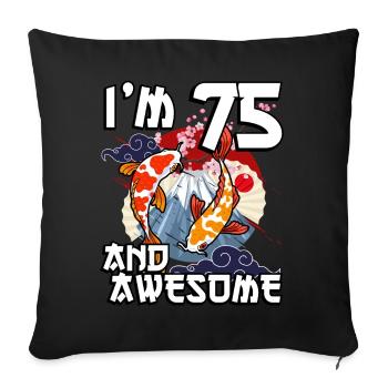 I Am 75 And Awesome Japanese Carp Koi - Sofa pillowcase 17,3'' x 17,3'' (45 x 45 cm) - black - Front