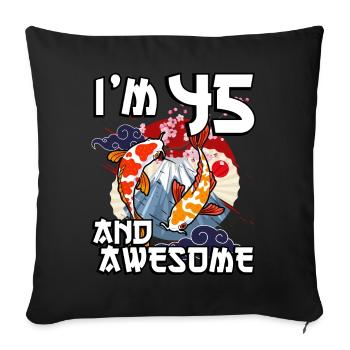 I Am 45 And Awesome Japanese Carp Koi - Sofa pillowcase 17,3'' x 17,3'' (45 x 45 cm) - black - Front
