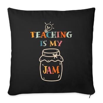 Teaching Is My Jam School Teacher Appreciation - Sofa pillowcase 17,3'' x 17,3'' (45 x 45 cm) - black - Front