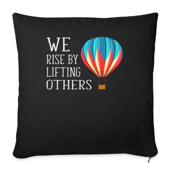 We Rise By Lifting Others Inspirational Quote - Sofa pillowcase 17,3'' x 17,3'' (45 x 45 cm) - black - Front