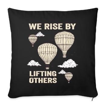 We Rise By Lifting Others Inspirational Quote - Sofa pillowcase 17,3'' x 17,3'' (45 x 45 cm) - black - Front