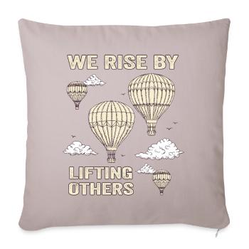 We Rise By Lifting Others Inspirational Quote - Sofakissenbezug 45 x 45 cm - helles Taupe - Vorne
