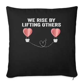 We Rise By Lifting Others Inspirational Quote - Sofa pillowcase 17,3'' x 17,3'' (45 x 45 cm) - black - Front