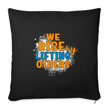 We Rise By Lifting Others Inspirational Quote - Sofa pillowcase 17,3'' x 17,3'' (45 x 45 cm) - black - Front
