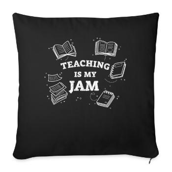 Teaching Is My Jam School Teacher Appreciation - Sofa pillowcase 17,3'' x 17,3'' (45 x 45 cm) - black - Front