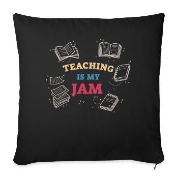 Teaching Is My Jam School Teacher Appreciation - Sofa pillowcase 17,3'' x 17,3'' (45 x 45 cm) - black - Front