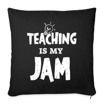 Teaching Is My Jam School Teacher Appreciation - Sofa pillowcase 17,3'' x 17,3'' (45 x 45 cm) - black - Front