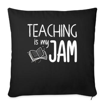 Teaching Is My Jam School Teacher Appreciation - Sofa pillowcase 17,3'' x 17,3'' (45 x 45 cm) - black - Front