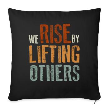 We Rise By Lifting Others Inspirational Quote - Sofakissenbezug 45 x 45 cm - Schwarz - Vorne