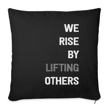 We Rise By Lifting Others Inspirational Quote - Sofa pillowcase 17,3'' x 17,3'' (45 x 45 cm) - black - Front
