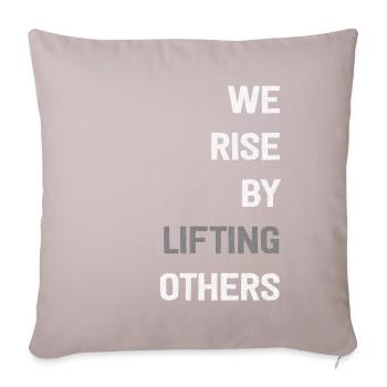 We Rise By Lifting Others Inspirational Quote - Sofakissenbezug 45 x 45 cm - helles Taupe - Vorne