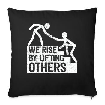 We Rise By Lifting Others Inspirational Quote - Sofa pillowcase 17,3'' x 17,3'' (45 x 45 cm) - black - Front