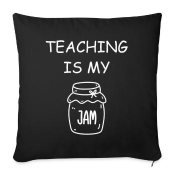 Teaching Is My Jam School Teacher Appreciation - Sofa pillowcase 17,3'' x 17,3'' (45 x 45 cm) - black - Front