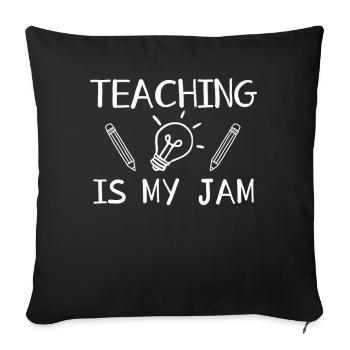 Teaching Is My Jam School Teacher Appreciation - Sofa pillowcase 17,3'' x 17,3'' (45 x 45 cm) - black - Front