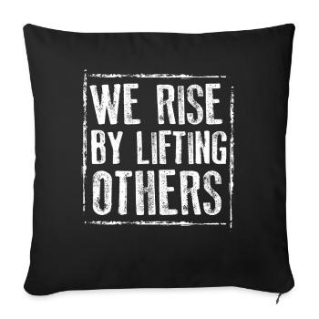 We Rise By Lifting Others Inspirational Quote - Sofa pillowcase 17,3'' x 17,3'' (45 x 45 cm) - black - Front