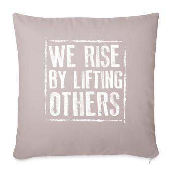 We Rise By Lifting Others Inspirational Quote - Sofakissenbezug 45 x 45 cm - helles Taupe - Vorne