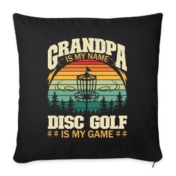 Grandpa Is My Name Disc Golf Is My Game - Sofakissenbezug 45 x 45 cm - Schwarz - Vorne