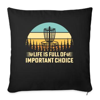Life Is Full Of Important Choice Funny Disc Golf - Sofakissenbezug 45 x 45 cm - Schwarz - Vorne
