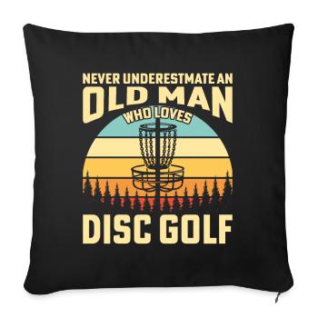 Never Underestimate An Old Man Who Loves Disc Golf - Sofakissenbezug 45 x 45 cm - Schwarz - Vorne