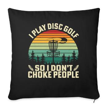 Je joue au disc golf pour ne pas étouffer les gens - Housse de coussin décorative 45 x 45 cm - noir - Devant
