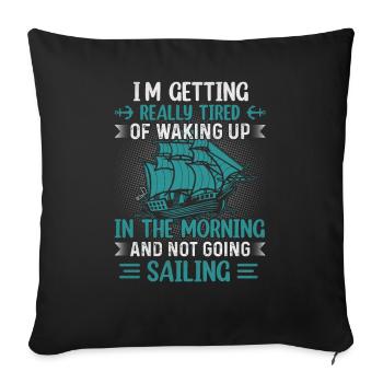 In getting really tired of waking up and not going - Sofa pillowcase 17,3'' x 17,3'' (45 x 45 cm) - black - Front