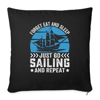 Forget Eat And Sleep Just Go Sailing And Repeat - Sofakissenbezug 45 x 45 cm - Schwarz - Vorne