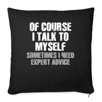 Of Course, I Talk to Myself Sometimes Need Expert - Sofa pillowcase 17,3'' x 17,3'' (45 x 45 cm) - black - Front