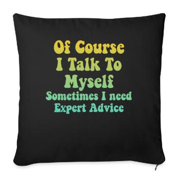 Of Course, I Talk to Myself Sometimes Need Expert - Sofa pillowcase 17,3'' x 17,3'' (45 x 45 cm) - black - Front