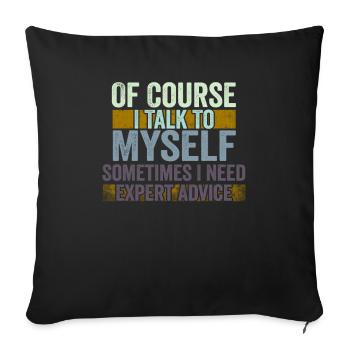 Of Course, I Talk to Myself Sometimes Need Expert - Sofa pillowcase 17,3'' x 17,3'' (45 x 45 cm) - black - Front