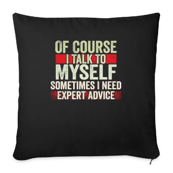 Of Course, I Talk to Myself Sometimes Need Expert - Sofa pillowcase 17,3'' x 17,3'' (45 x 45 cm) - black - Front