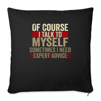 Of Course, I Talk to Myself Sometimes Need Expert - Sofa pillowcase 17,3'' x 17,3'' (45 x 45 cm) - black - Front