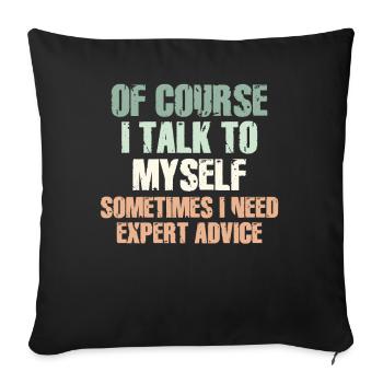 Of Course, I Talk to Myself Sometimes Need Expert - Sofa pillowcase 17,3'' x 17,3'' (45 x 45 cm) - black - Front