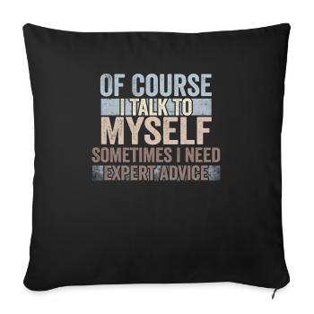 Of Course, I Talk to Myself Sometimes Need Expert - Sofa pillowcase 17,3'' x 17,3'' (45 x 45 cm) - black - Front