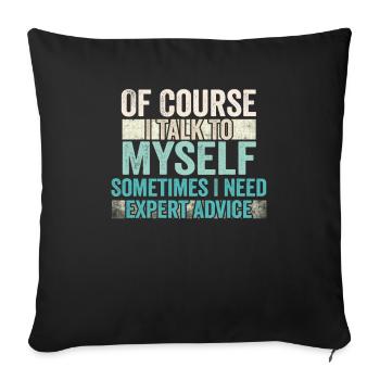 Of Course, I Talk to Myself Sometimes Need Expert - Sofa pillowcase 17,3'' x 17,3'' (45 x 45 cm) - black - Front