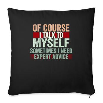 Of Course, I Talk to Myself Sometimes Need Expert - Sofa pillowcase 17,3'' x 17,3'' (45 x 45 cm) - black - Front