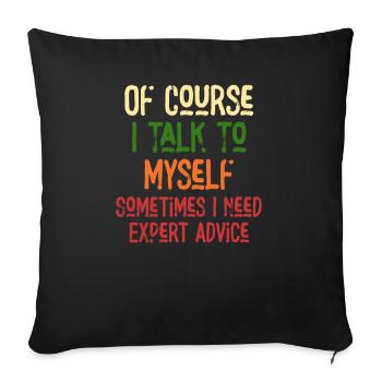 Of Course, I Talk to Myself Sometimes Need Expert - Sofa pillowcase 17,3'' x 17,3'' (45 x 45 cm) - black - Front