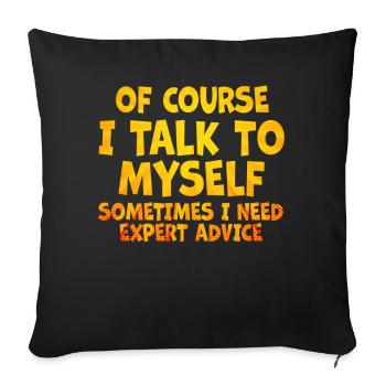 Of Course, I Talk to Myself Sometimes Need Expert - Sofa pillowcase 17,3'' x 17,3'' (45 x 45 cm) - black - Front