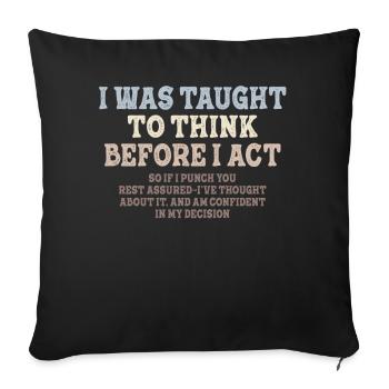 I Was Taught To Think Before Sarcasm - Sofa pillowcase 17,3'' x 17,3'' (45 x 45 cm) - black - Front