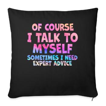 Of Course, I Talk to Myself Sometimes Need Expert - Sofa pillowcase 17,3'' x 17,3'' (45 x 45 cm) - black - Front