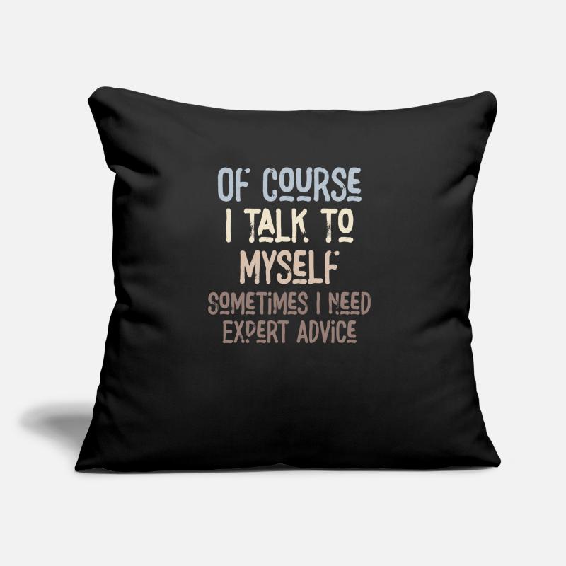 Of Course, I Talk to Myself Sometimes Need Expert Sofa pillowcase 17,3'' x 17,3'' (45 x 45 cm)