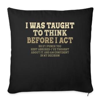 I Was Taught To Think Before Sarcasm - Sofa pillowcase 17,3'' x 17,3'' (45 x 45 cm) - black - Front