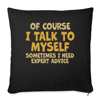 Of Course, I Talk to Myself Sometimes Need Expert - Sofa pillowcase 17,3'' x 17,3'' (45 x 45 cm) - black - Front