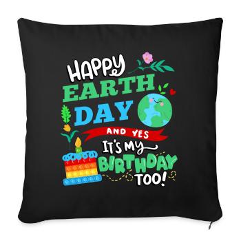 Happy Earth Day And Yes I Have Too - Sofa pillowcase 17,3'' x 17,3'' (45 x 45 cm) - black - Front