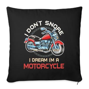 I Don't Snore I Dream I'm A Motorcycle - Sofa pillowcase 17,3'' x 17,3'' (45 x 45 cm) - black - Front
