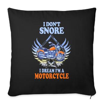 I Don't Snore I Dream I'm A Motorcycle - Sofa pillowcase 17,3'' x 17,3'' (45 x 45 cm) - black - Front