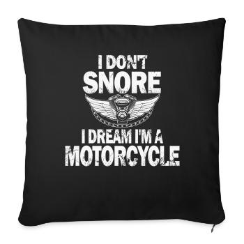 I Don't Snore I Dream I'm A Motorcycle - Sofa pillowcase 17,3'' x 17,3'' (45 x 45 cm) - black - Front