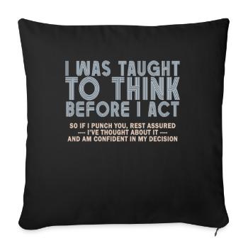 I Was Taught To Think Before I act Sarcasm - Sofa pillowcase 17,3'' x 17,3'' (45 x 45 cm) - black - Front