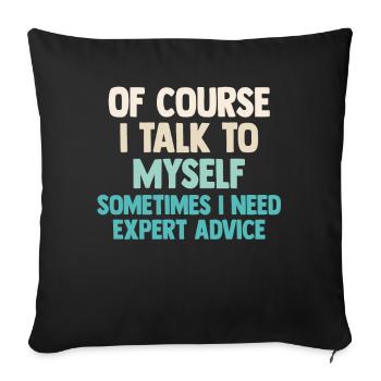 Of Course, I Talk to Myself Sometimes Need Expert - Sofa pillowcase 17,3'' x 17,3'' (45 x 45 cm) - black - Front
