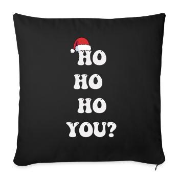 Ho Ho Ho You? Ugly Christmas Sweater Holiday Xmas - Sofa pillowcase 17,3'' x 17,3'' (45 x 45 cm) - black - Front